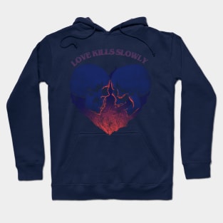 Love Kills Slowly Hoodie